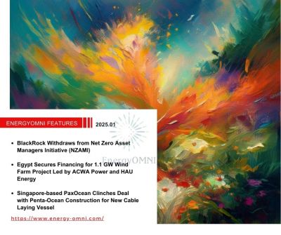 OMNI Features｜BlackRock Withdraws from Net Zero Asset Managers Initiative (NZAMI)．Egypt Secures Financing for 1.1 GW Wind Farm Project Led by ACWA Power and HAU Energy．Singapore-based PaxOcean Clinches Deal with Penta-Ocean Construction for New Cable Laying Vessel